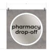 Modern Collection's single sided dept with text "pharmacy drop-off" sign that is 30" tall by 30" wide vinyl-wrapped wood core